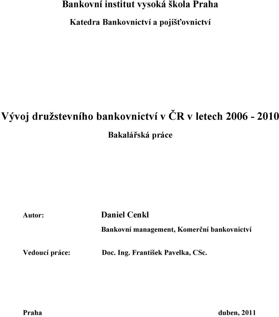 2006-2010 Bakalářská práce Autor: Daniel Cenkl Bankovní management,