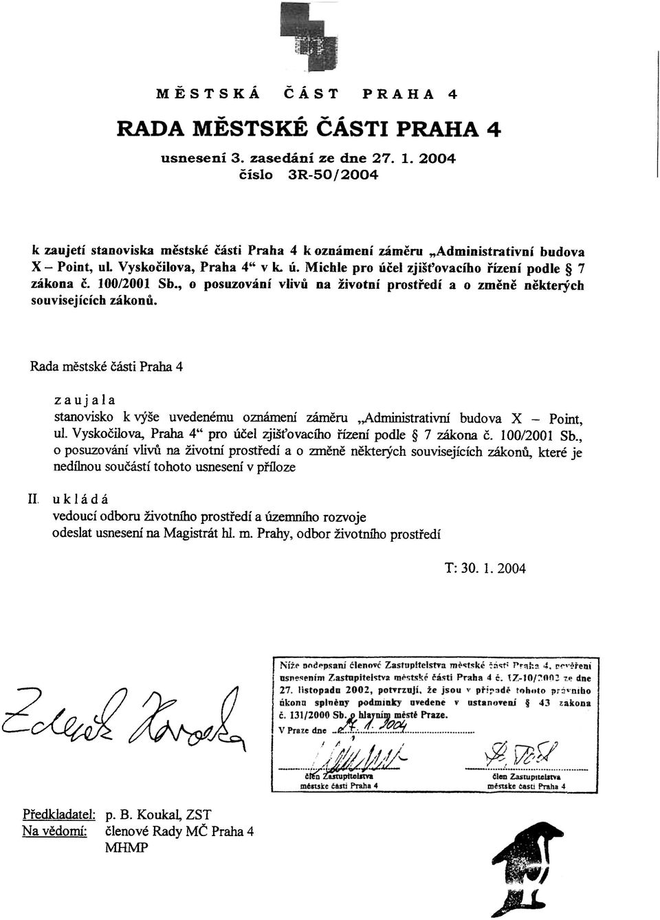 Michle pro úèel zjiš ovacího øízení podle 7 zákona è. 100/2001 Sb., o posuzování vlivù na životní prostøedí a o zmìnì nìkterých souvisejících zákonù.