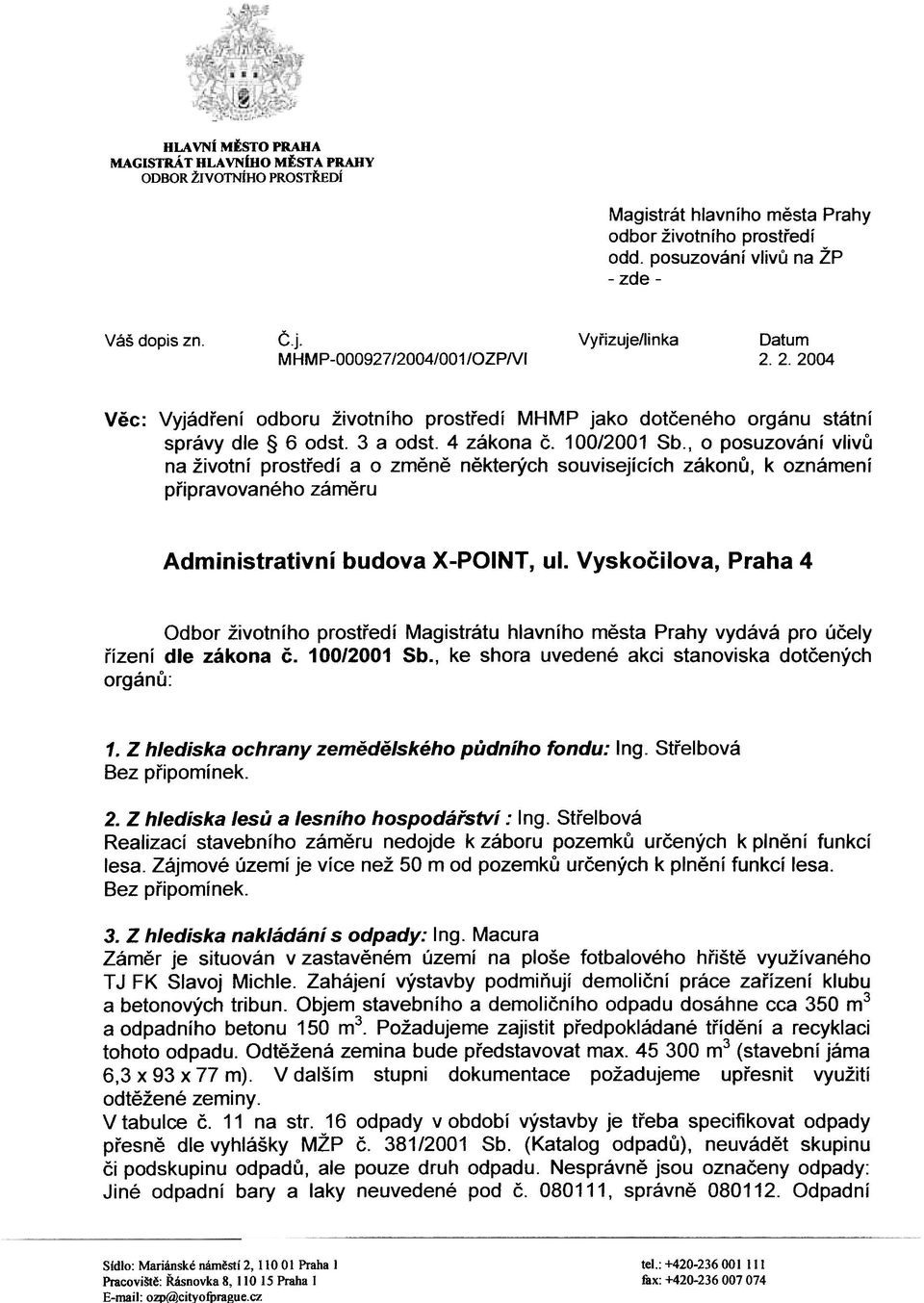 , o posuzování vlivù na životní prostøedí a o zmìnì nìkterých souvisejících zákonù, k oznámení pøipravovaného zámìru Administrativní budova X-POINT, ul.