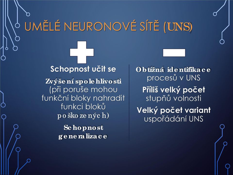 bloků poškozených) Schopnost generalizace Obtížná identifikace