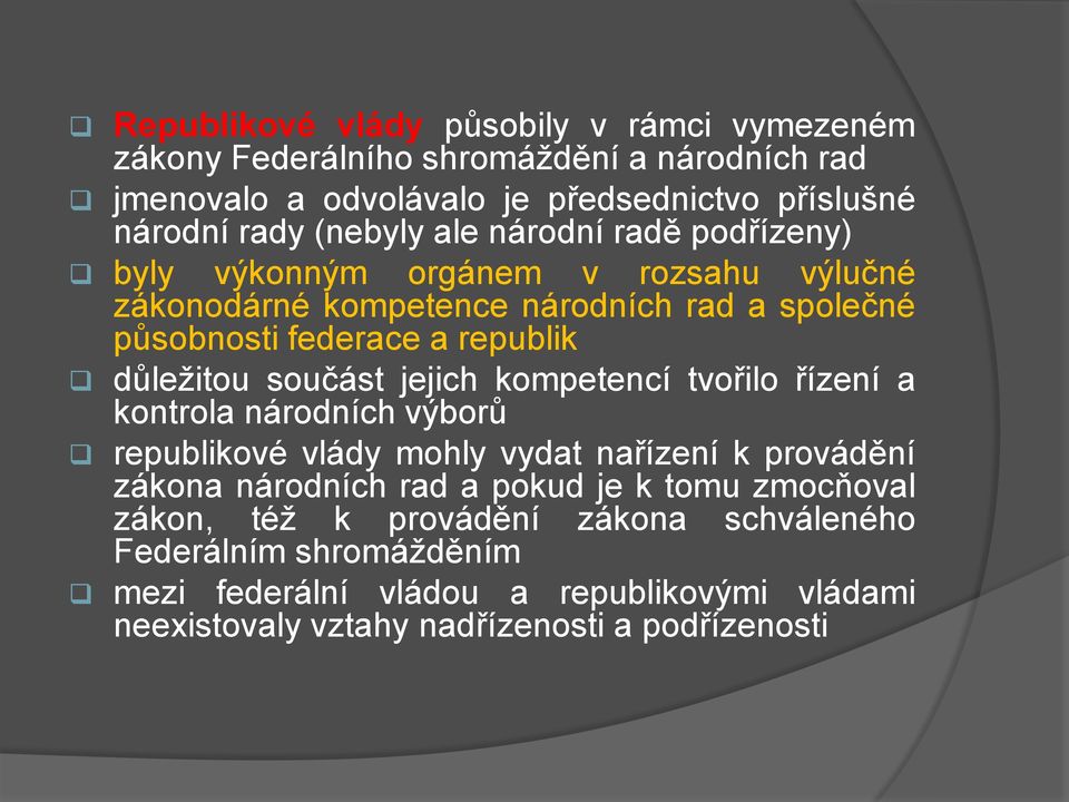 důležitou součást jejich kompetencí tvořilo řízení a kontrola národních výborů republikové vlády mohly vydat nařízení k provádění zákona národních rad a pokud je