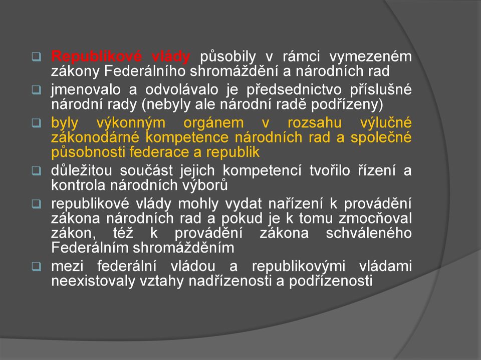 důležitou součást jejich kompetencí tvořilo řízení a kontrola národních výborů republikové vlády mohly vydat nařízení k provádění zákona národních rad a pokud je