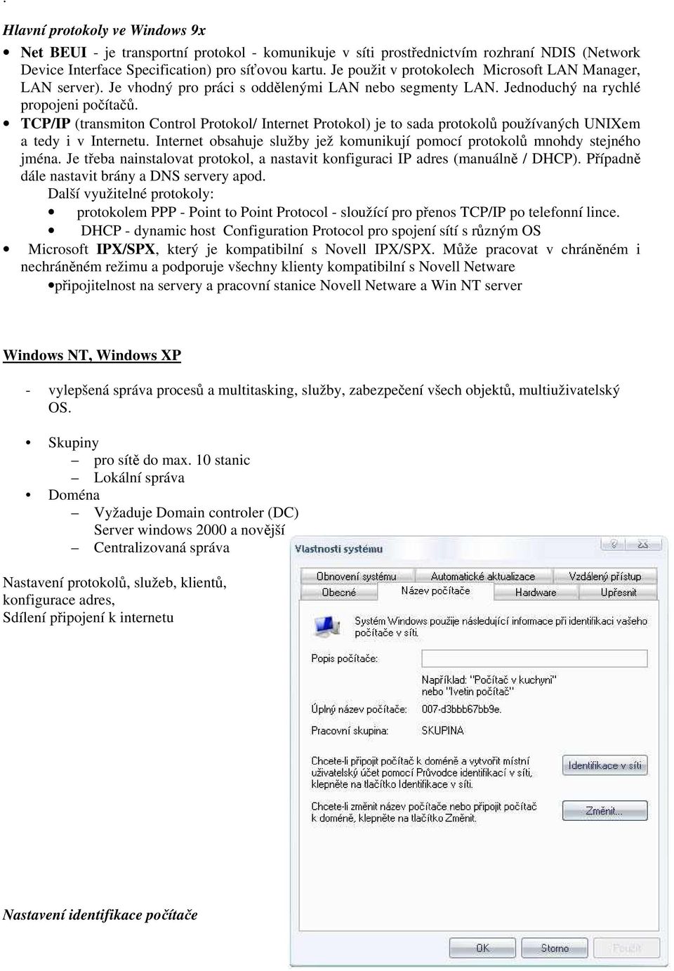 TCP/IP (transmiton Control Protokol/ Internet Protokol) je to sada protokolů používaných UNIXem a tedy i v Internetu. Internet obsahuje služby jež komunikují pomocí protokolů mnohdy stejného jména.