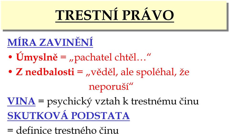 neporuší VINA = psychický vztah k