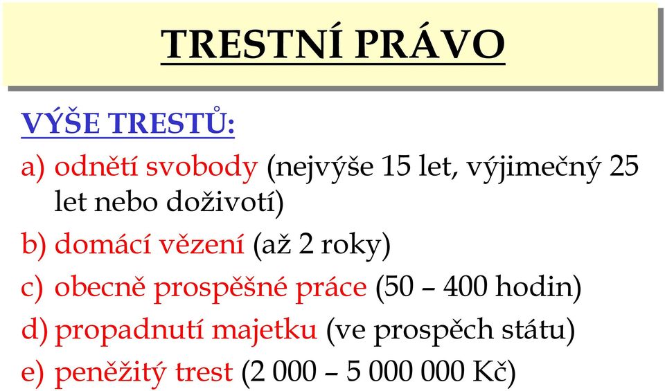 obecněprospěšnépráce(50 400 hodin) d) propadnutí