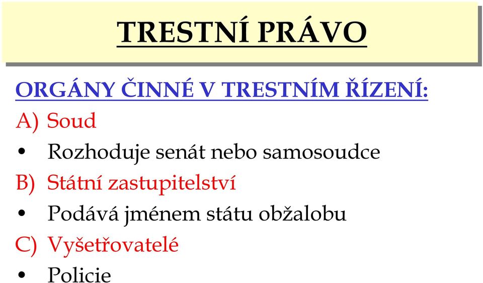 B) Státní zastupitelství Podává