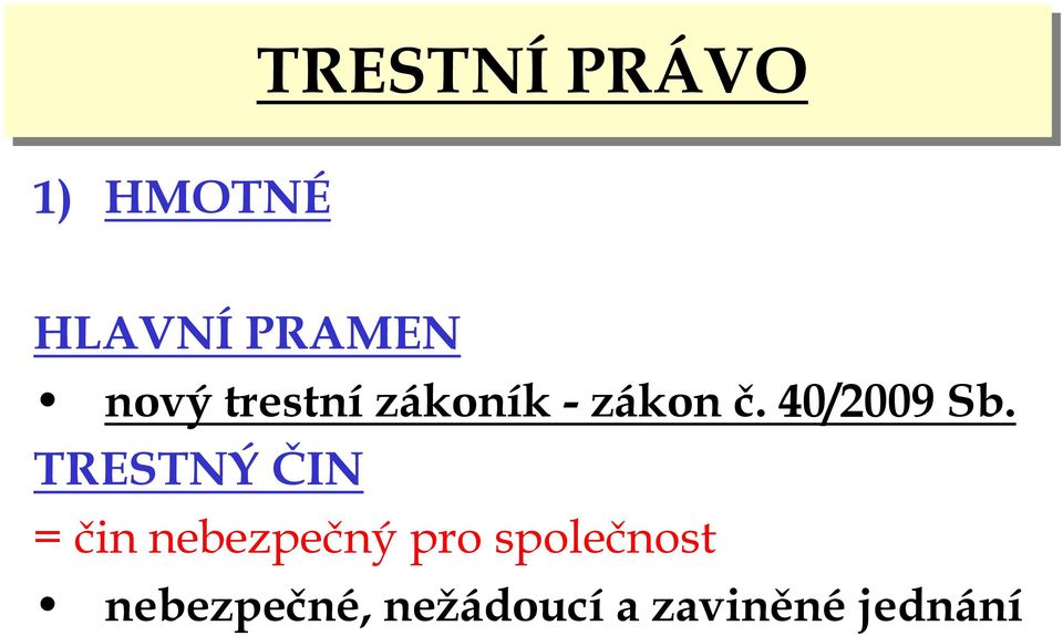 TRESTNÝ ČIN = čin nebezpečný pro