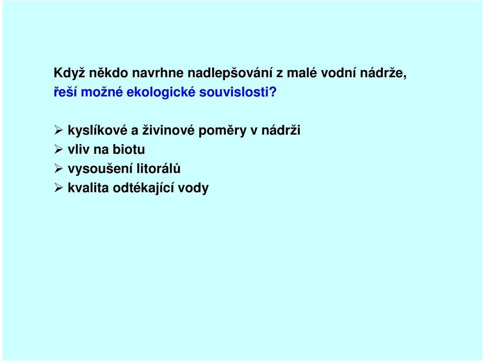 kyslíkové a živinové poměry v nádrži vliv na