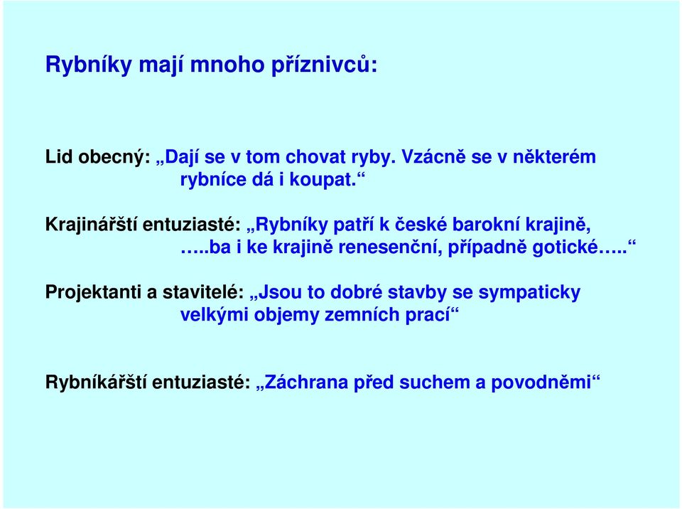 Krajinářští entuziasté: Rybníky patří k české barokní krajině,.