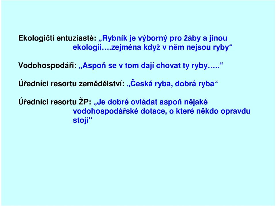 ryby.. Úředníci resortu zemědělství: Česká ryba, dobrá ryba Úředníci resortu