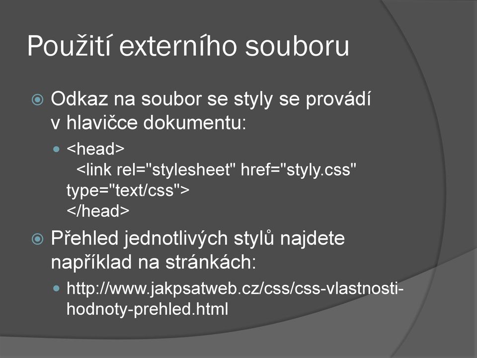 css" type="text/css"> </head> Přehled jednotlivých stylů najdete