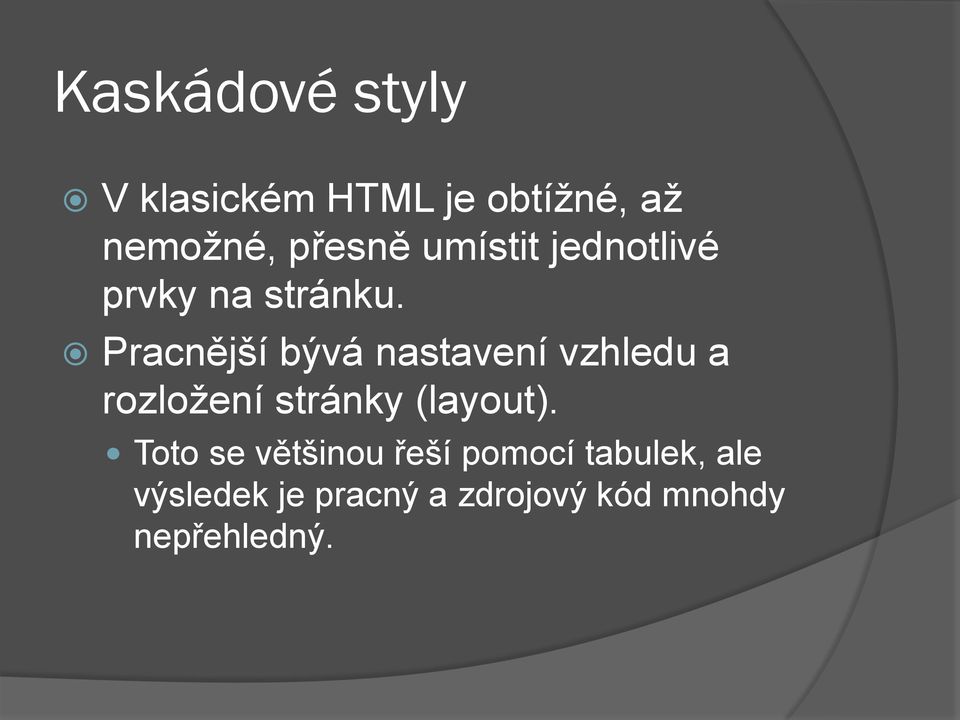 Pracnější bývá nastavení vzhledu a rozložení stránky (layout).