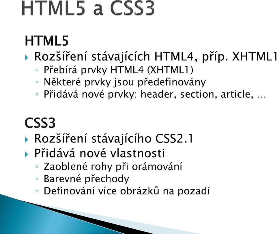 Přidává nové prvky: header, section, article, CSS3 Rozšíření stávajícího