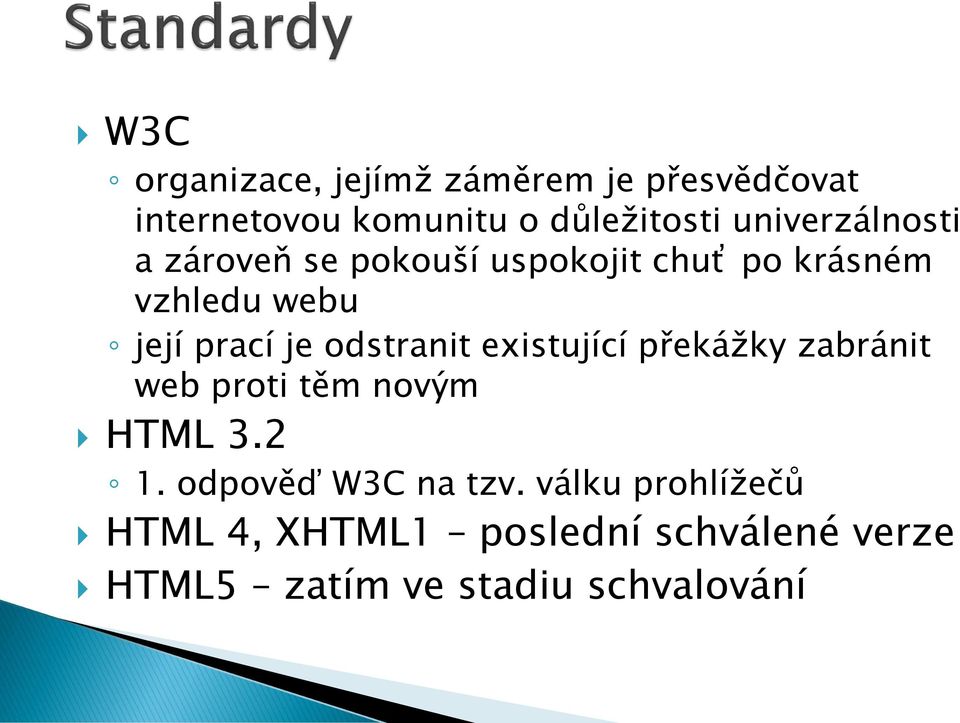 odstranit existující překážky zabránit web proti těm novým HTML 3.2 1.