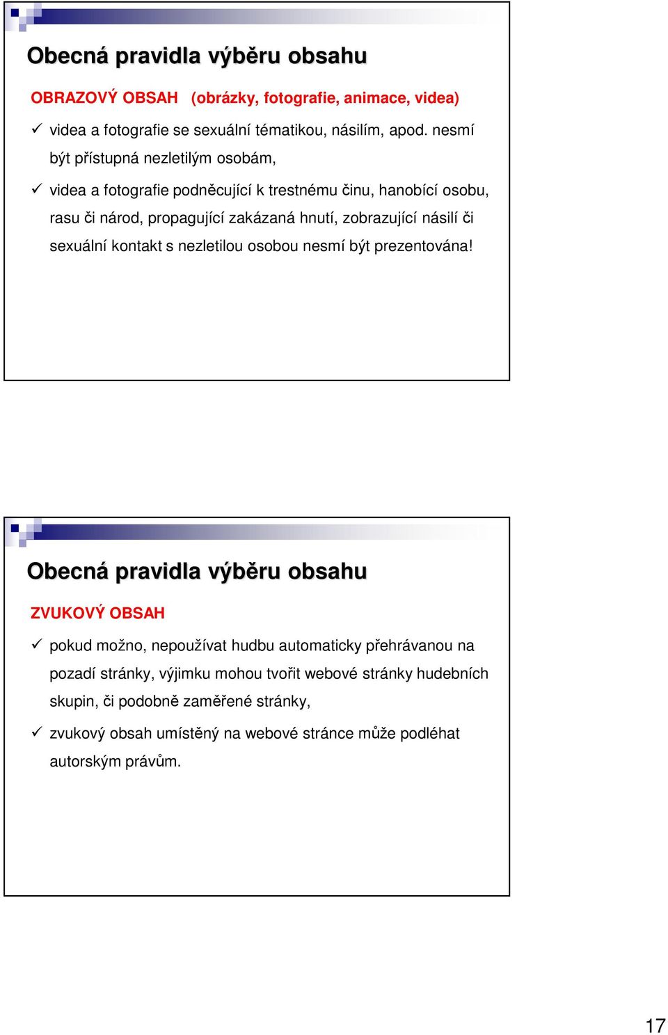 násilí či sexuální kontakt s nezletilou osobou nesmí být prezentována!