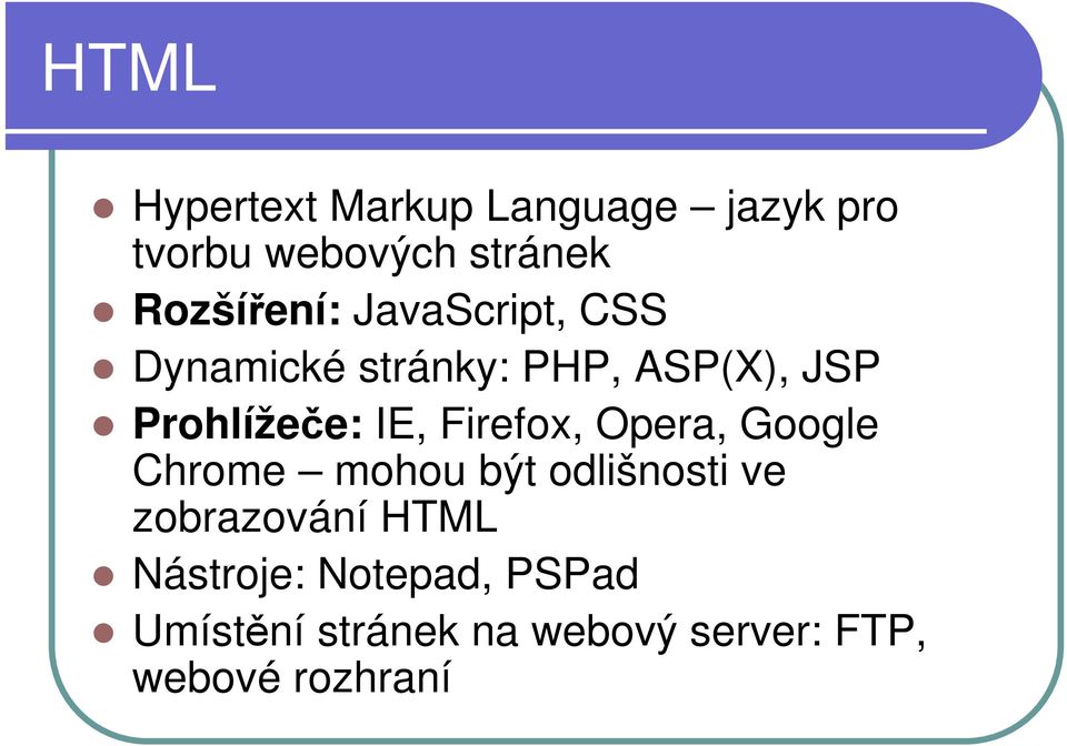 Prohlížeče: IE, Firefox, Opera, Google Chrome mohou být odlišnosti ve