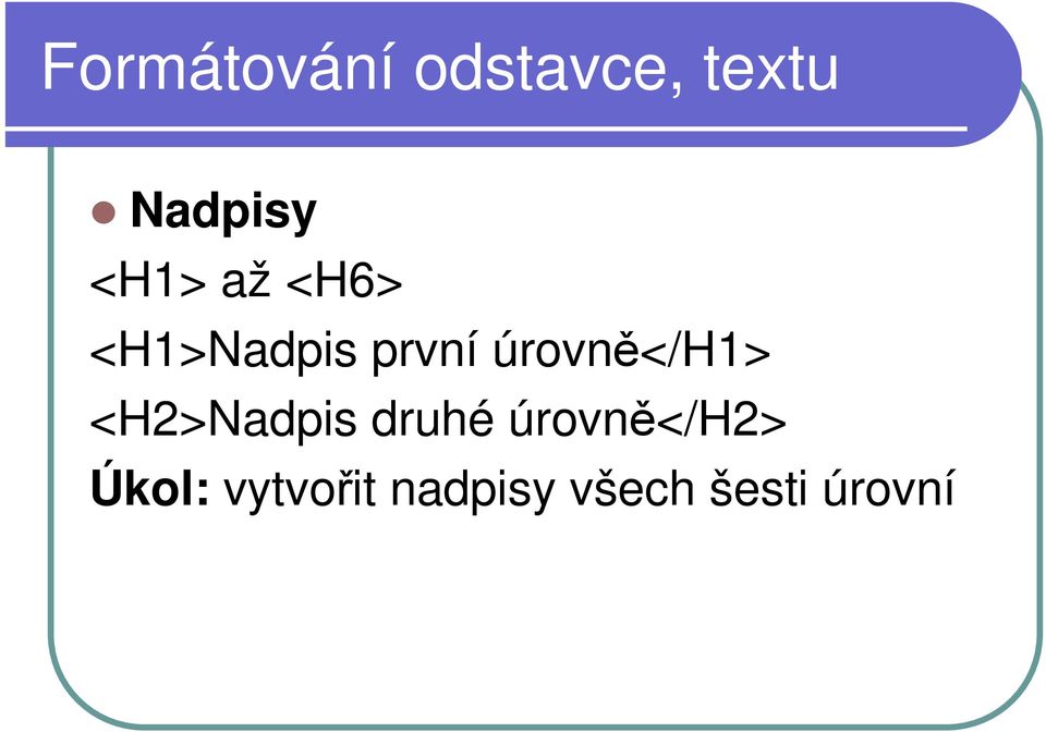 úrovně</h1> <H2>Nadpis druhé