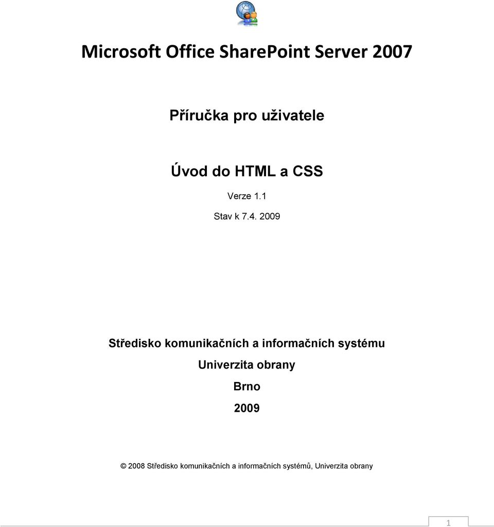 2009 Středisko komunikačních a informačních systému Univerzita