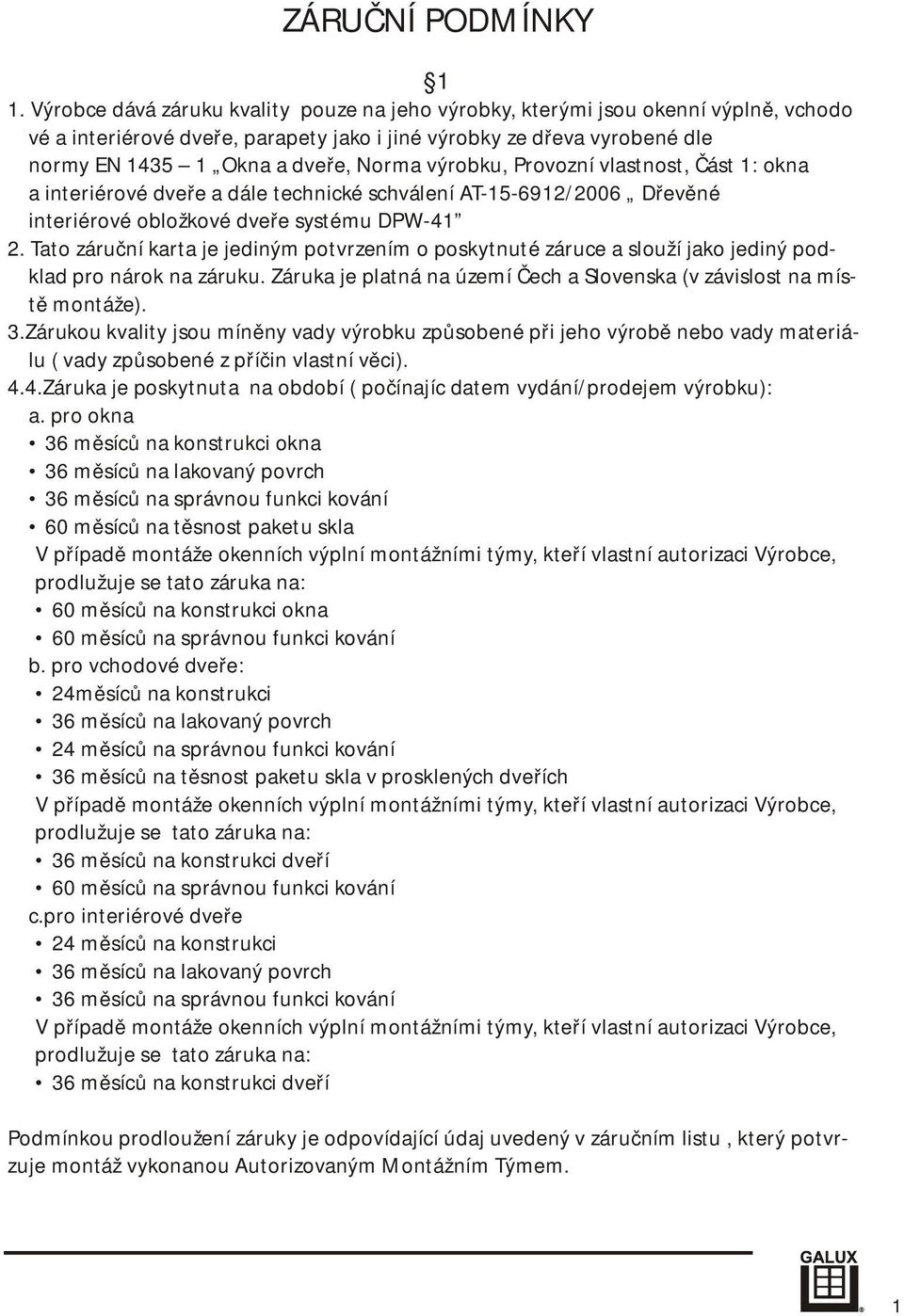 výrobku, Provozní vlastnost, Část 1: okna a interiérové dveře a dále technické schválení AT-15-6912/2006 Dřevěné interiérové obložkové dveře systému DPW-41 2.