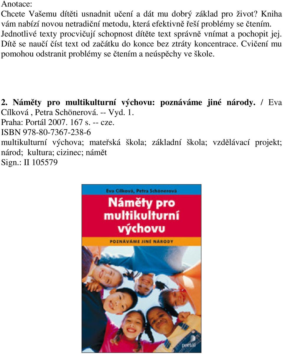 Cvičení mu pomohou odstranit problémy se čtením a neúspěchy ve škole. 2. Náměty pro multikulturní výchovu: poznáváme jiné národy. / Eva Cílková, Petra Schönerová.