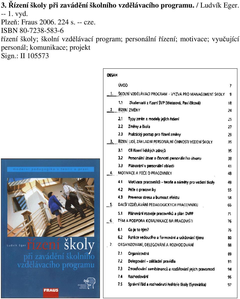 ISBN 80-7238-583-6 řízení školy; školní vzdělávací program;