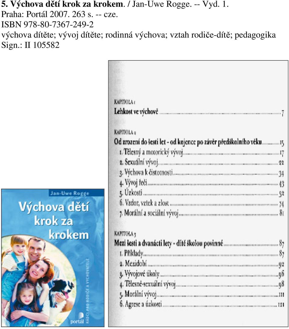 ISBN 978-80-7367-249-2 výchova dítěte; vývoj dítěte;