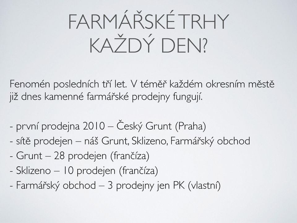 - první prodejna 2010 Český Grunt (Praha) - sítě prodejen náš Grunt, Sklizeno,