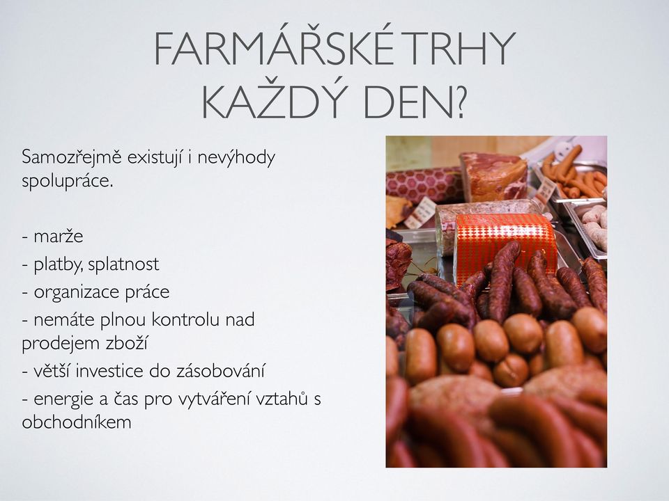 práce - nemáte plnou kontrolu nad prodejem zboží - větší
