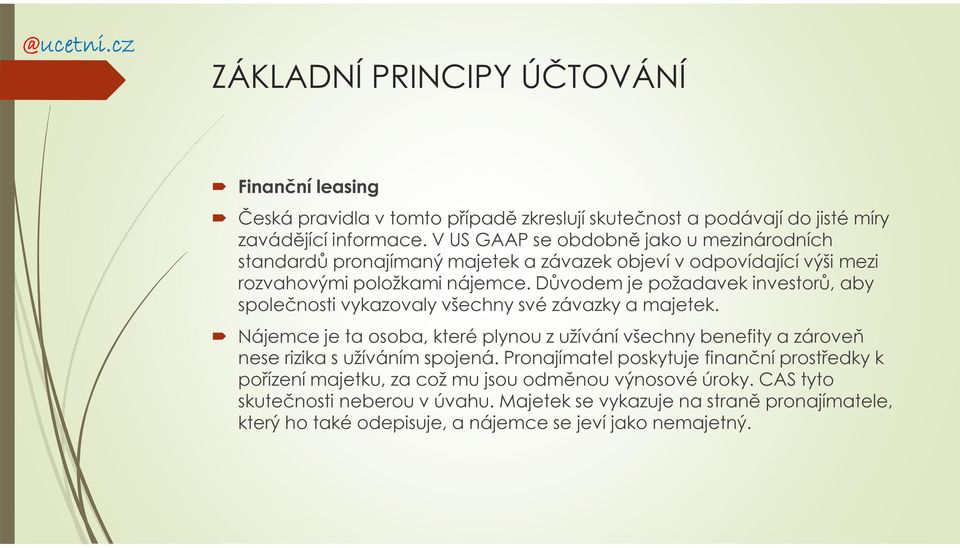 Důvodem je požadavek investorů, aby společnosti vykazovaly všechny své závazky a majetek.