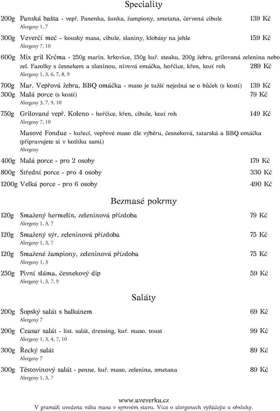 Vepřová žebra, BBQ omáčka - maso je tužší nejedná se o bůček (s kostí) 300g Malá porce (s kostí) 139 Kč 79 Kč 750g Grilované vepř.