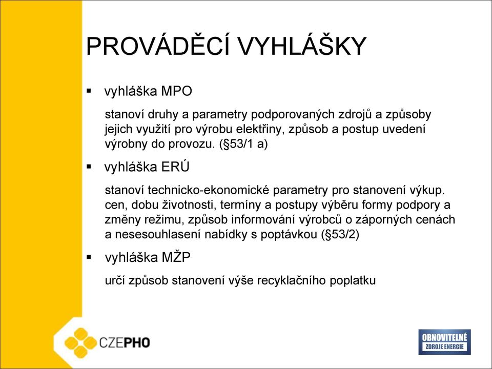 ( 53/1 a) vyhláška ERÚ stanoví technicko-ekonomické parametry pro stanovení výkup.