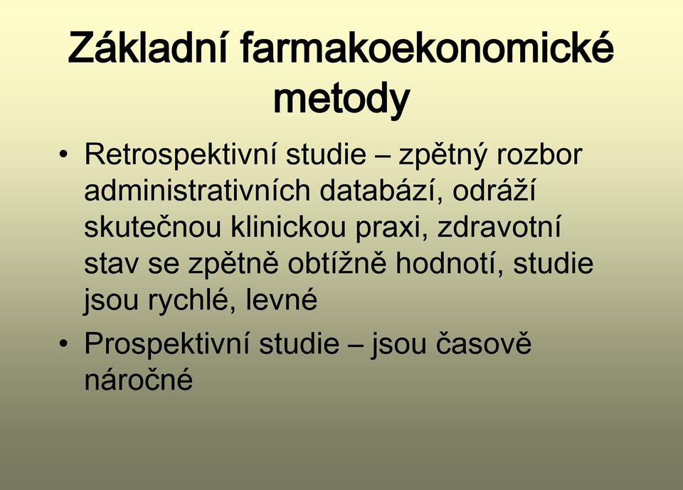 klinickou praxi, zdravotní stav se zpětně obtížně hodnotí,