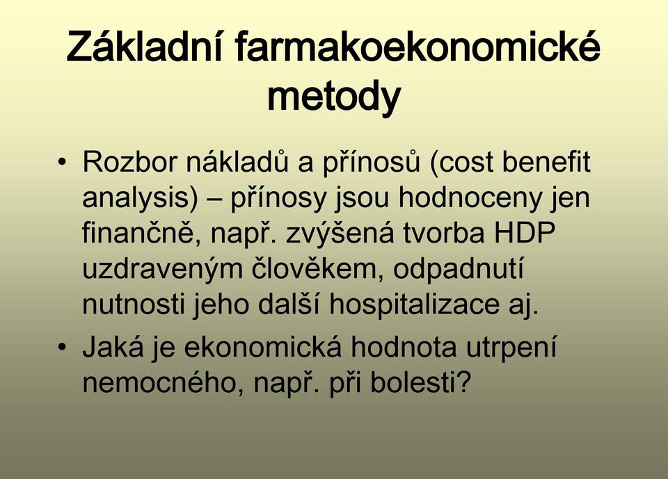 zvýšená tvorba HDP uzdraveným člověkem, odpadnutí nutnosti jeho další