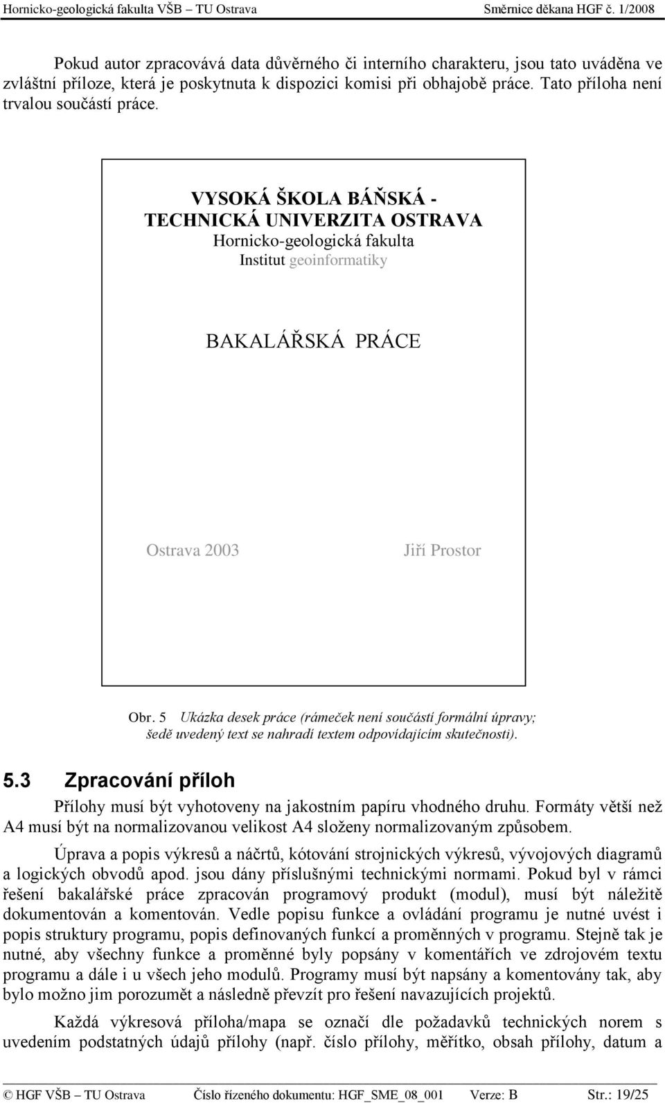 5 Ukázka desek práce (rámeček není součástí formální úpravy; šedě uvedený text se nahradí textem odpovídajícím skutečnosti). 5.