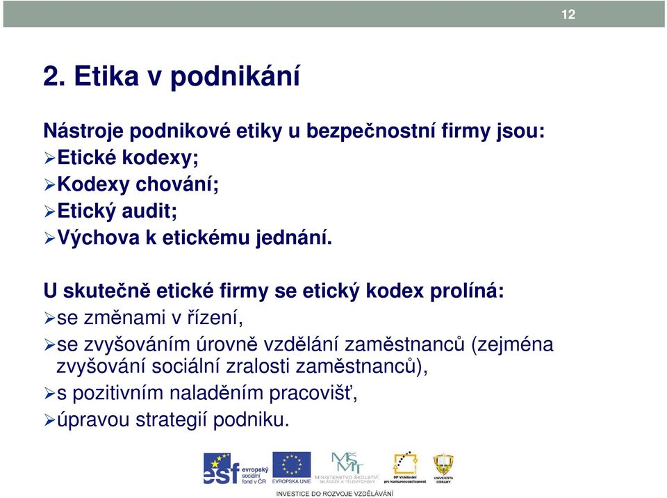 U skutečně etické firmy se etický kodex prolíná: se změnami v řízení, se zvyšováním