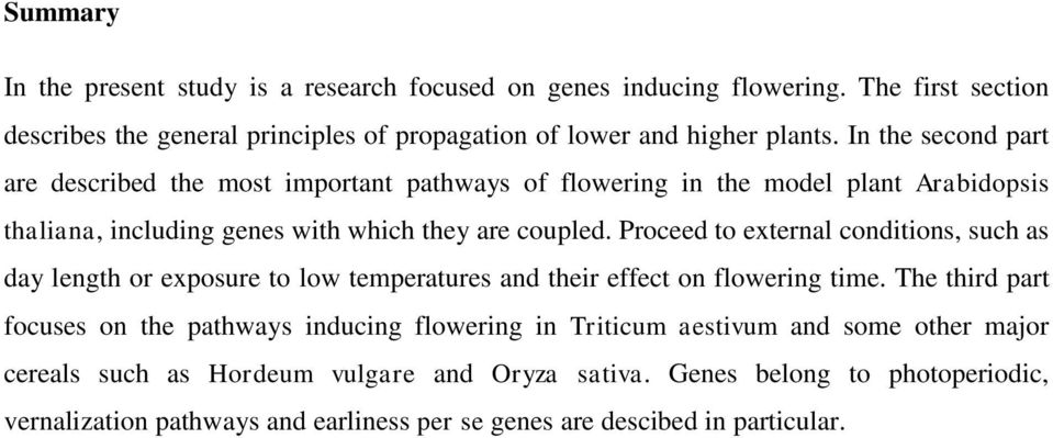 Proceed to external conditions, such as day length or exposure to low temperatures and their effect on flowering time.