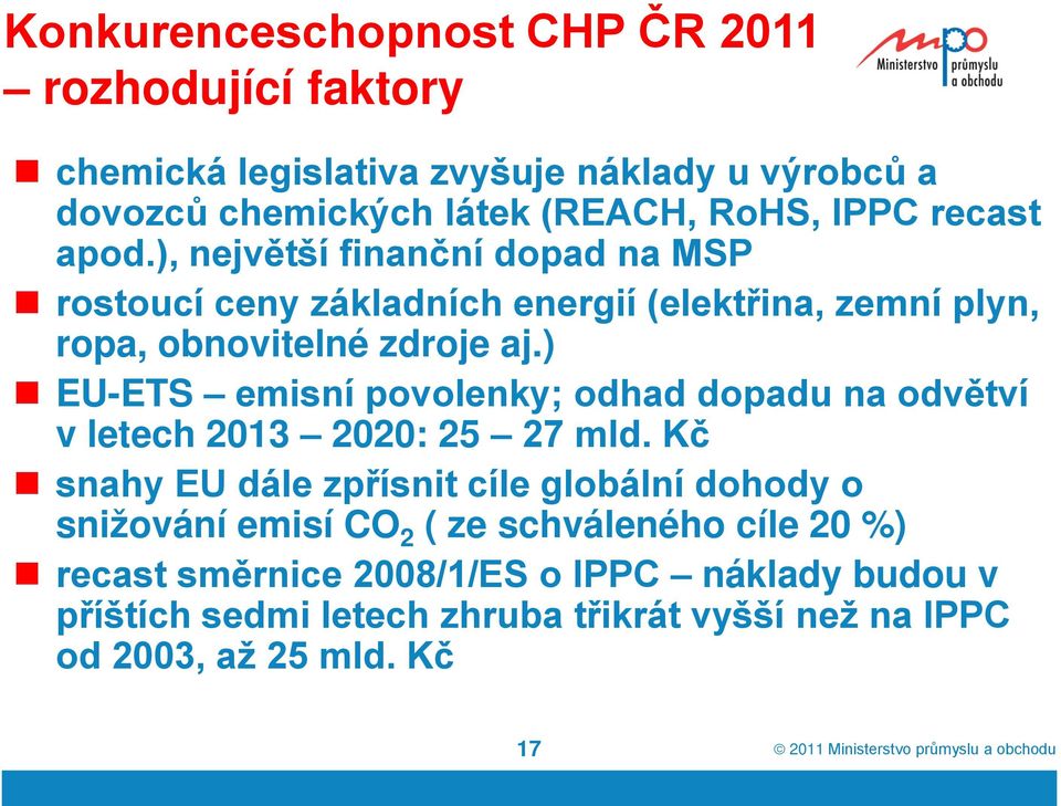 ) EU-ETS emisní povolenky; odhad dopadu na odvětví v letech 2013 2020: 25 27 mld.