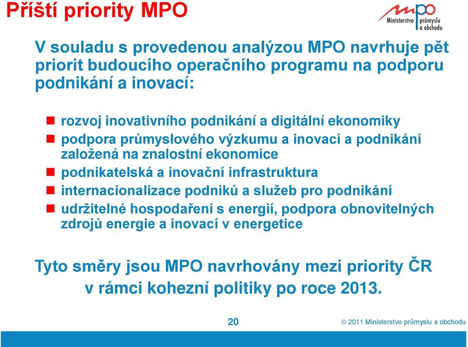 ekonomice podnikatelská a inovační infrastruktura internacionalizace podniků a služeb pro podnikání udržitelné hospodaření s energií,