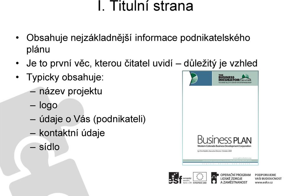 uvidí důleţitý je vzhled Typicky obsahuje: název