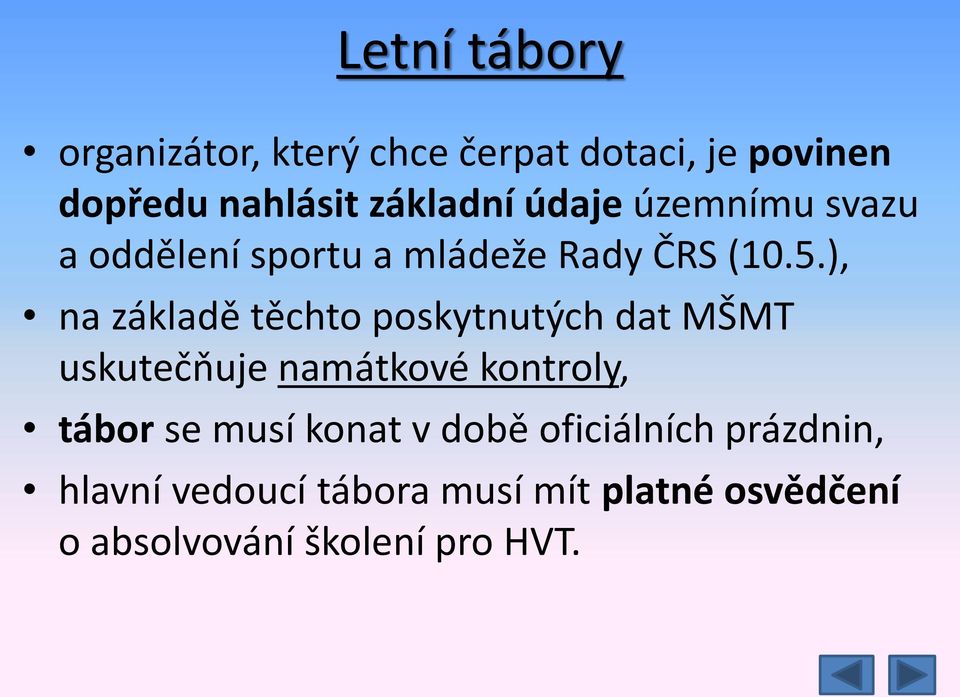 ), na základě těchto poskytnutých dat MŠMT uskutečňuje namátkové kontroly, tábor se musí