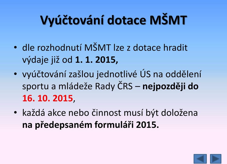 1. 2015, vyúčtování zašlou jednotlivé ÚS na oddělení sportu a