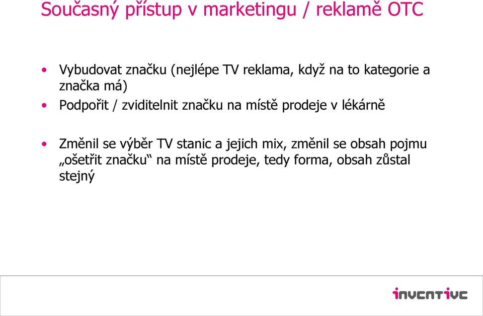 na místě prodeje v lékárně Změnil se výběr TV stanic a jejich mix, změnil