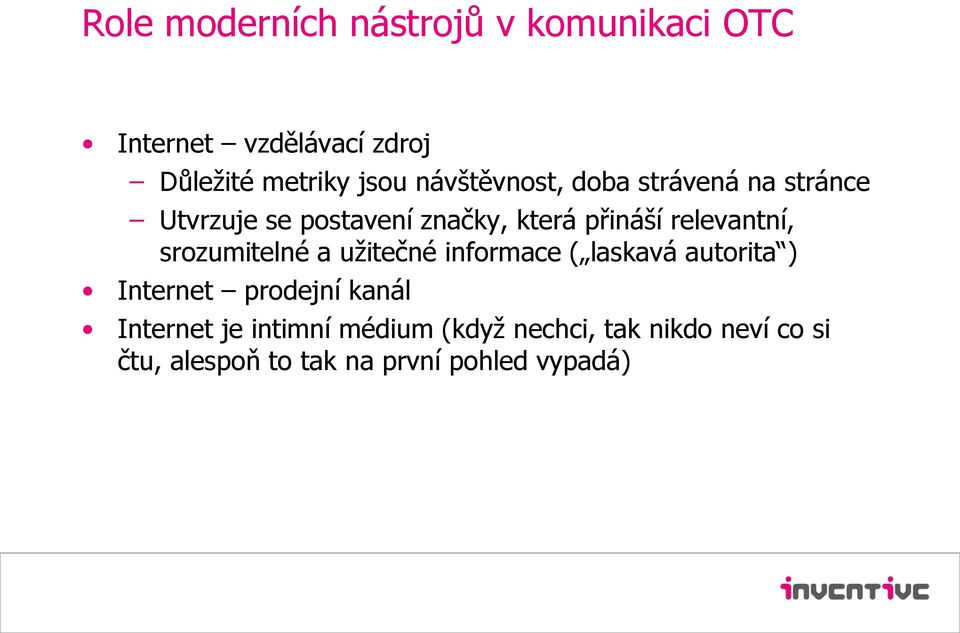 relevantní, srozumitelné a užitečné informace ( laskavá autorita ) Internet prodejní kanál