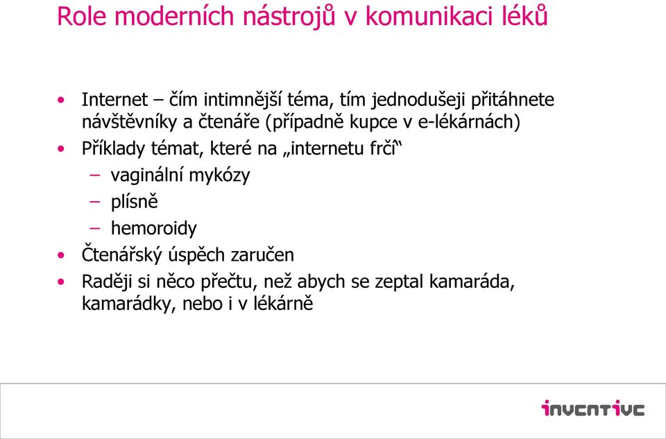 Příklady témat, které na internetu frčí vaginální mykózy plísně hemoroidy