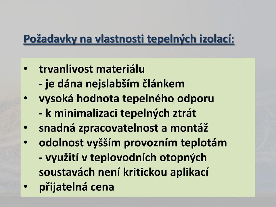 ztrát snadná zpracovatelnost a montáž odolnost vyšším provozním teplotám -