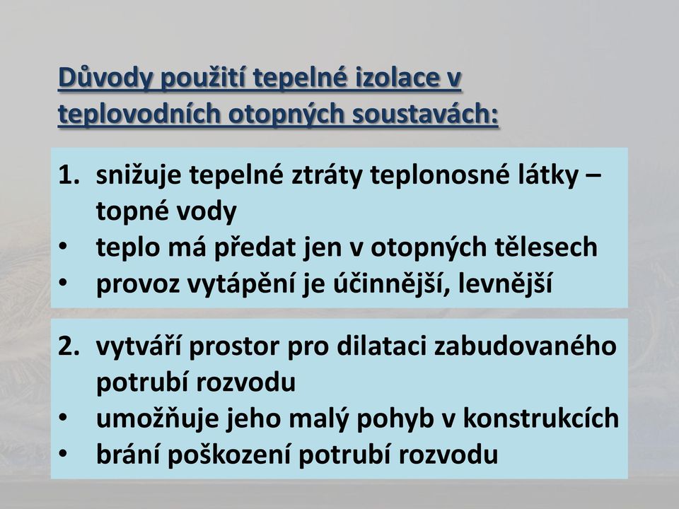 tělesech provoz vytápění je účinnější, levnější 2.