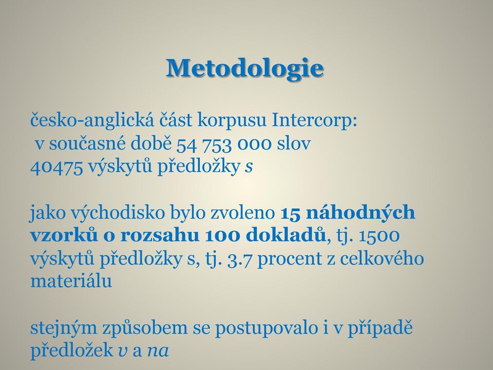 vzorků o rozsahu 100 dokladů, tj. 1500 výskytů předložky s, tj. 3.
