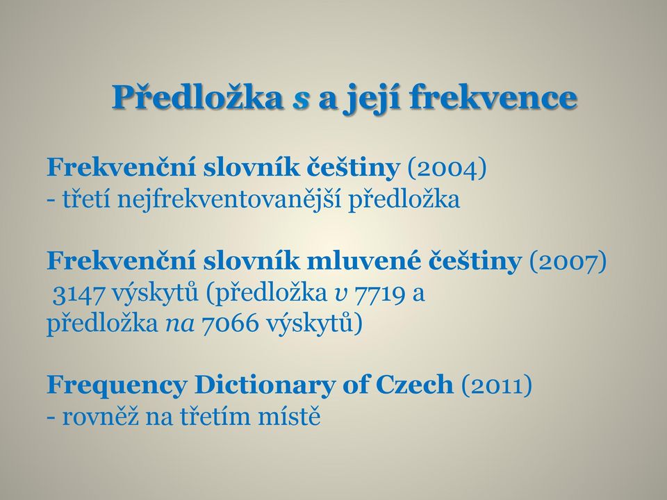 češtiny (2007) 3147 výskytů (předložka v 7719 a předložka na 7066