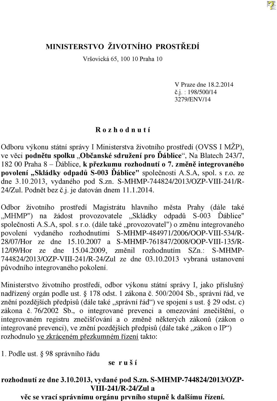 Ďáblice, k přezkumu rozhodnutí o 7. změně integrovaného povolení Skládky odpadů S-003 Ďáblice" společnosti A.S.A, spol. s r.o. ze dne 3.10.2013, vydaného pod S.zn.