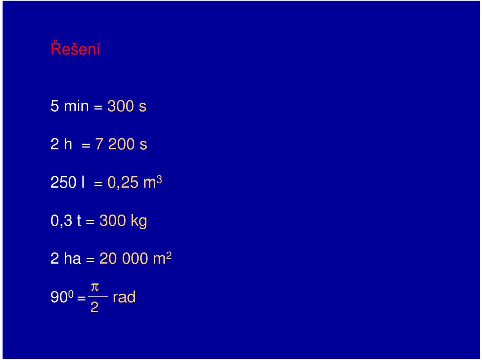 3 0,3 t = 300 kg 2 ha =